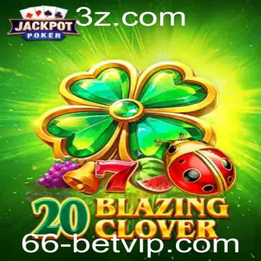 Desbravando o Universo de 20BlazingClover: Uma Experiência Imersiva com 66 Bet VIP